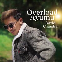 Overload Ayumu - David Chandra