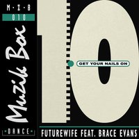 Get Your Nails On - Futurewife & Brace Evans & Karl Kling