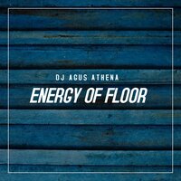 Energy Of Floor - DJ Agus Athena