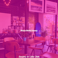 Fabulous Work from Cafe - Bossa Nova Luxury