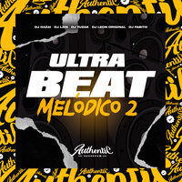 Ultra Beat Melódico 2 - DJ Fabito & DJ DAZAI & DJ LZIN & DJ LeoN Original