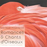 Chansons pour les oiseaux: No. 1, La colombe poignardée - Elizabeth Vidal & Susan Manoff