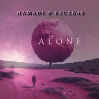 Alone - Hamadi & Nick gomes & ESCXBAR