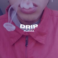 Drip - Flama