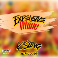 Expensive Whine - K. Sling & Island Kidd