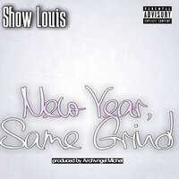 New Year, Same Grind - Show Louis