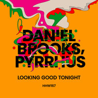 Looking Good Tonight - Daniel Brooks & Pyrrhus