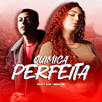 Química Perfeita - Gracy Gos & Menó JM & MARTCHAN