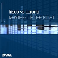 The Rhythm of the Night - Frisco & Corona
