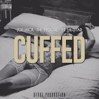 Cuffed - Joe Jack The Mogul & Lil Star