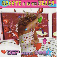 Groove Is In The Heart - DSP & Deej & DSP Feat. Deej