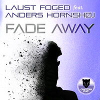 Fade Away - Laust Foged & Anders Hornshøj