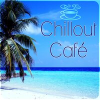 Ultimate Chill - Chillout Cafe