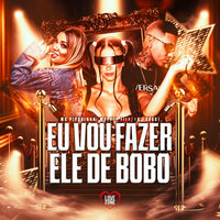 Eu Vou Fazer Ele de Bobo - MC PIPOKINHA & Mulher Filé & DJ ABDO & Love Funk