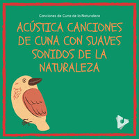 Cabeza, hombros, rodillas y dedos de los pies con sonidos de la naturaleza - Canciones de Cuna de la Naturaleza & Canciones de cuna para bebés