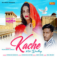 Kache kat Darling - Krishan Madha