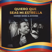 Quiero Que Seas Mi Estrella - Karibe Band & Ayombe