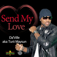Send My Love - Da'Ville