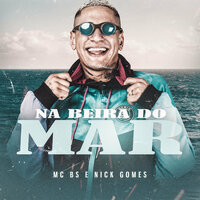 Na Beira do Mar - Nick Gomes & MC BS