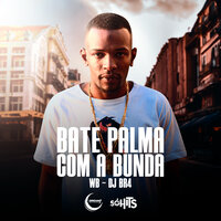 Bate Palma Com a Bunda - DJ BR4 & Wb