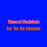 Yar Tor Da Ghanam - Rasool Badshah