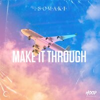 Make It Through - Isomaki & Hoop Records
