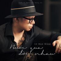 Bước Qua Đời Nhau - Lê Bảo Bình & Hùng DJ