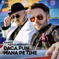 Daca Pun Mana Pe Tine - Randi & Mario Morreti