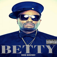 Betty - Ron Browz