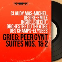 Peer Gynt Suite No. 1, Op. 46: No. 2, La mort d'Åse - Desire-Emile Inghelbrecht & Orchestre du Théâtre des Champs-Élysées & Эдвард Григ