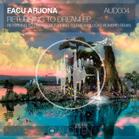 Returning to Dream - Facu Arjona & Lucas Romero