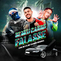 Se Meu Carro Falasse - DJ Low & MC THZINHO ORIGINAL & MC C4
