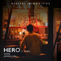 Hero (I Wish) - Digital Minorities & Winn & Jowen Lira