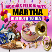 Felicidades a Martha  (Hombre) - Margarita Musical