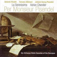 Suonata À Solo Facto Per Monsieur Pisendel Del Vivaldi In C, RV 2: Largo - La Serenissima & Adrian Chandler & Антонио Вивальди