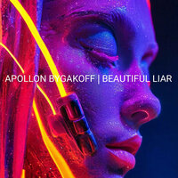 Beautiful Liar - Apollon Bygakoff
