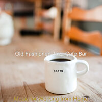 Music for Working from Home - Old Fashioned Jazz Cafe Bar