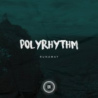 Run Away - PolyRhythm