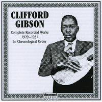 Whiskey Moan Blues - Clifford Gibson