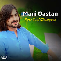 Mani Dastan - Peer Dad Ghamgeen