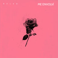 Me Envolví - Delko & DAiKiRi