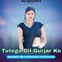 Tutego Dil Gurjar Ke - Bhupendra Khatana