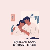 Sarılsam Sana - Kürşat Okur
