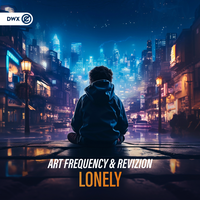 Lonely - Art Frequency & Revizion & Dirty Workz