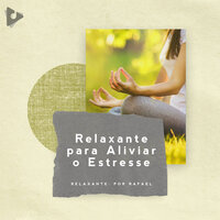 Sonhos de Areia - Relaxante: Por Rafael & Música para Relajarse Profundamente & Música para Relaxar Profundamente