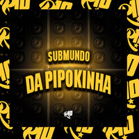 Submundo da Pipokinha - DJ Cris Fontedofunk & MC PIPOKINHA