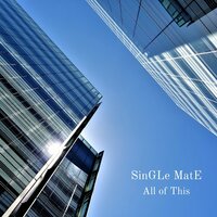 All of This - SinGLe MatE