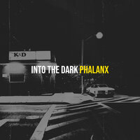 Into the Dark - PHALANX