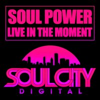 Live In The Moment - Soul Power