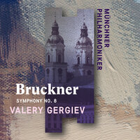 Bruckner: Symphony No. 8 in C Minor, WAB 108: IV. Finale. Feierlich, nicht schnell - Münchner Philharmoniker & Валерий Гергиев & Антон Брукнер